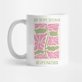 My Soul Speaks in Flowers Mug